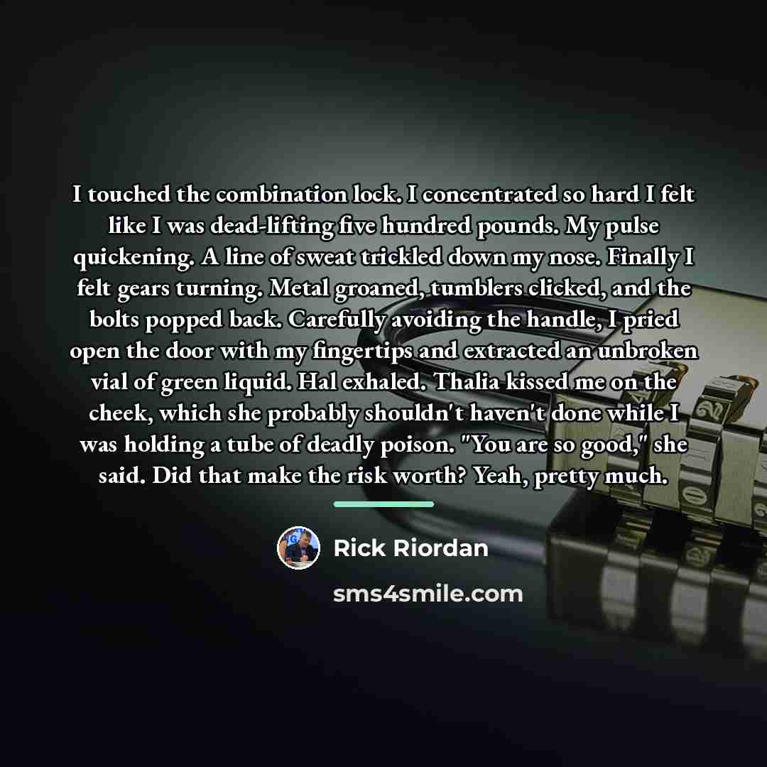 “I touched the combination lock. I concentrated so hard I…” quote by Rick Riordan