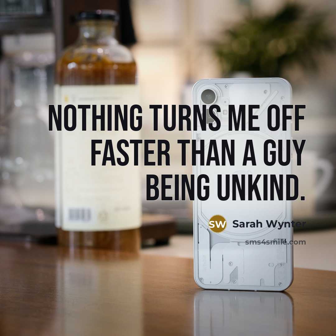 “Nothing turns me off faster than a guy being unkind.…” quote by Sarah Wynter