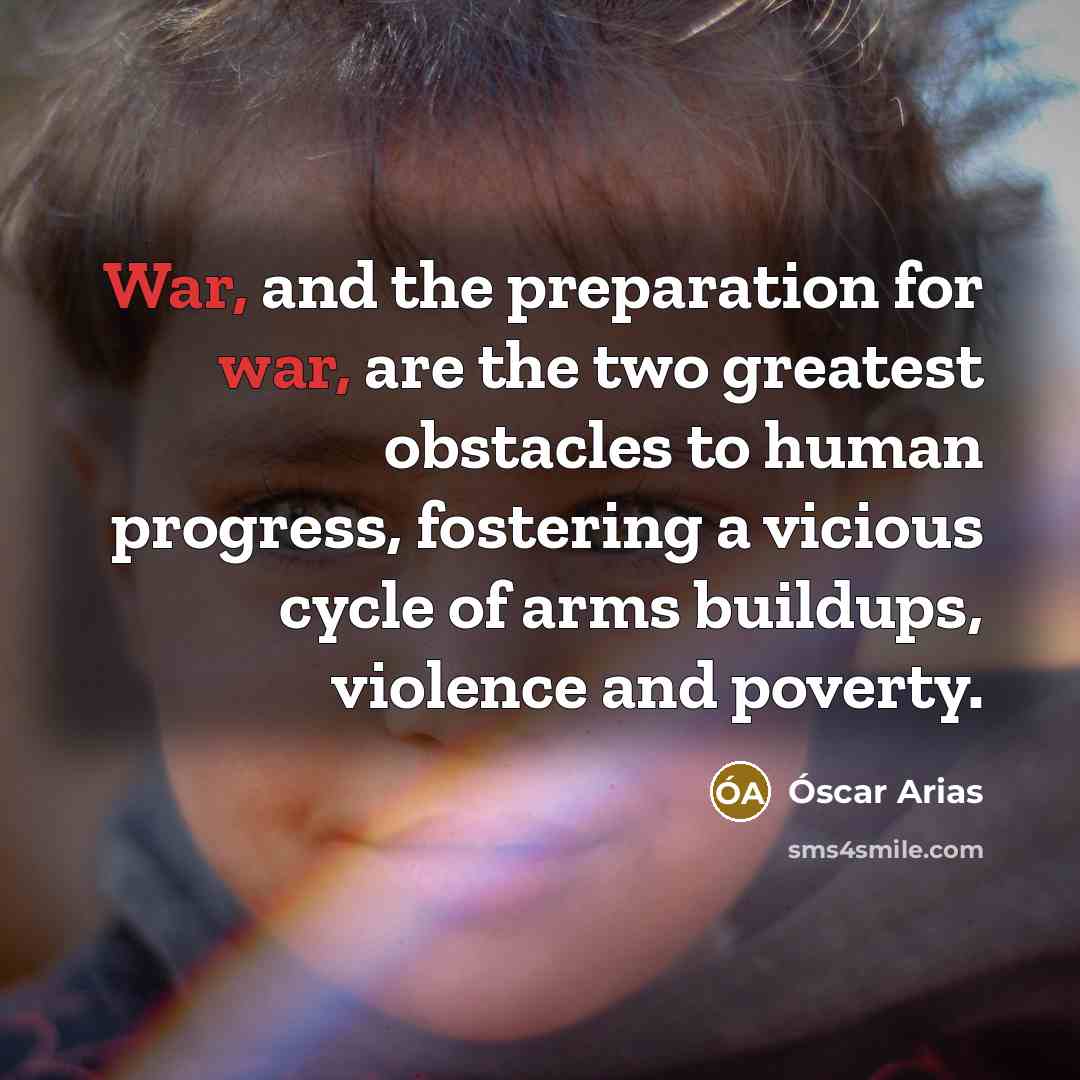 “War, and the preparation for war, are the two greatest…” quote by Oscar Arias