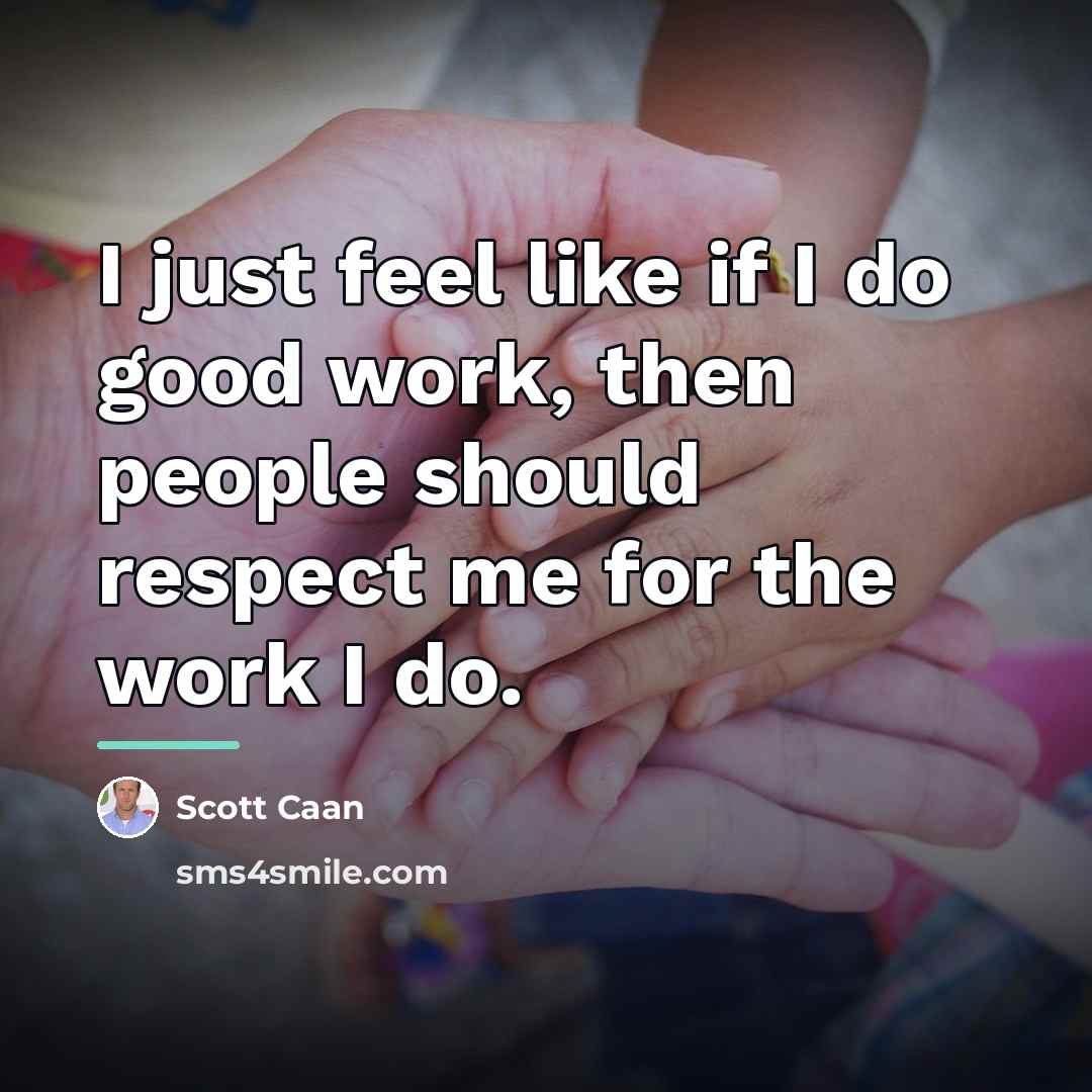 “I just feel like if I do good work, then…” quote by Scott Caan