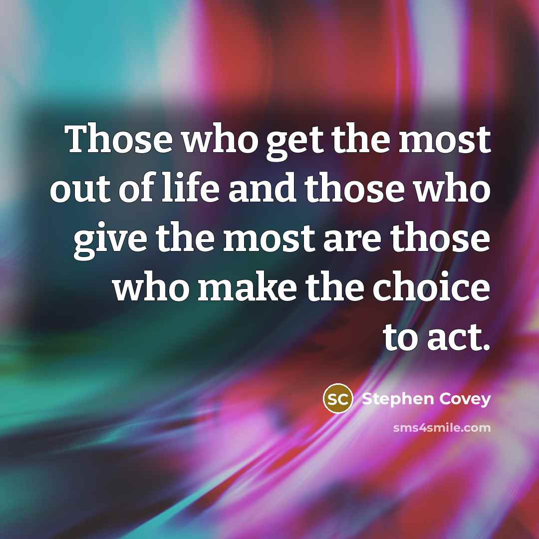 “Those who get the most out of life and those…” quote by Stephen Covey