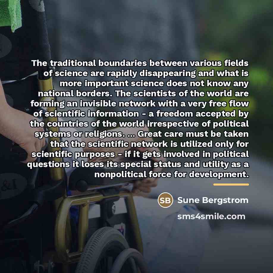 “The traditional boundaries between various fields of science are rapidly…” quote by Sune Bergstrom