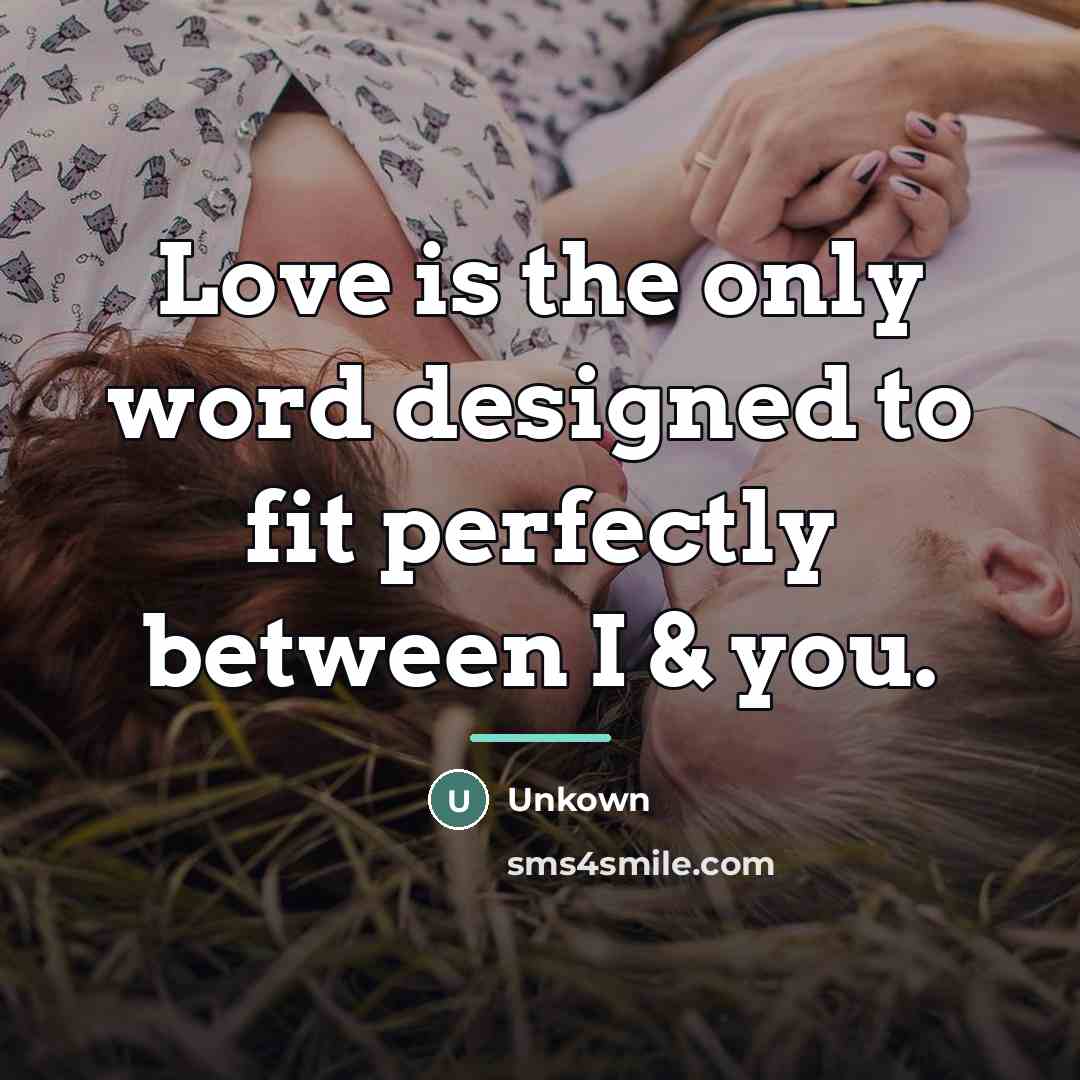“Love is the only word designed to fit perfectly between…” quote by Unkown