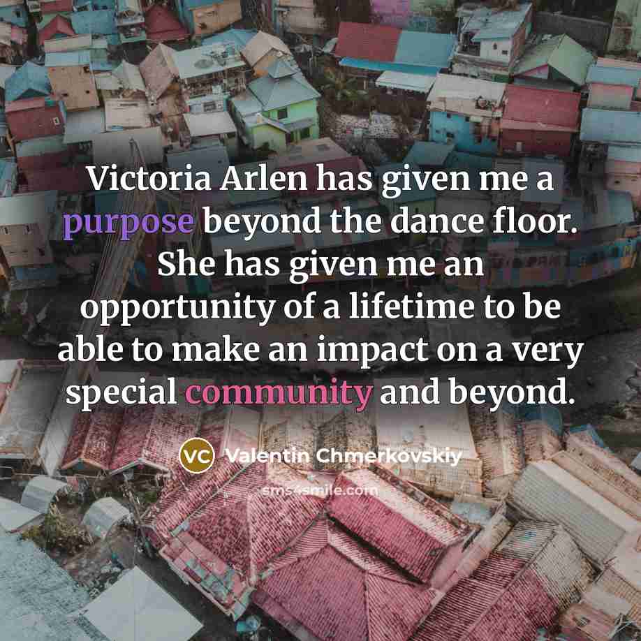 “Victoria Arlen has given me a purpose beyond the dance…” quote by Valentin Chmerkovskiy