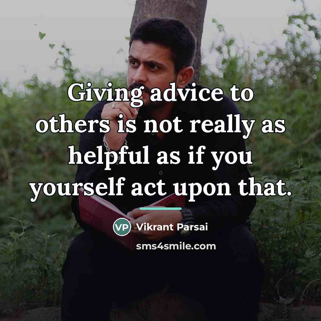 “Giving advice to others is not really as helpful as…” quote by Vikrant Parsai