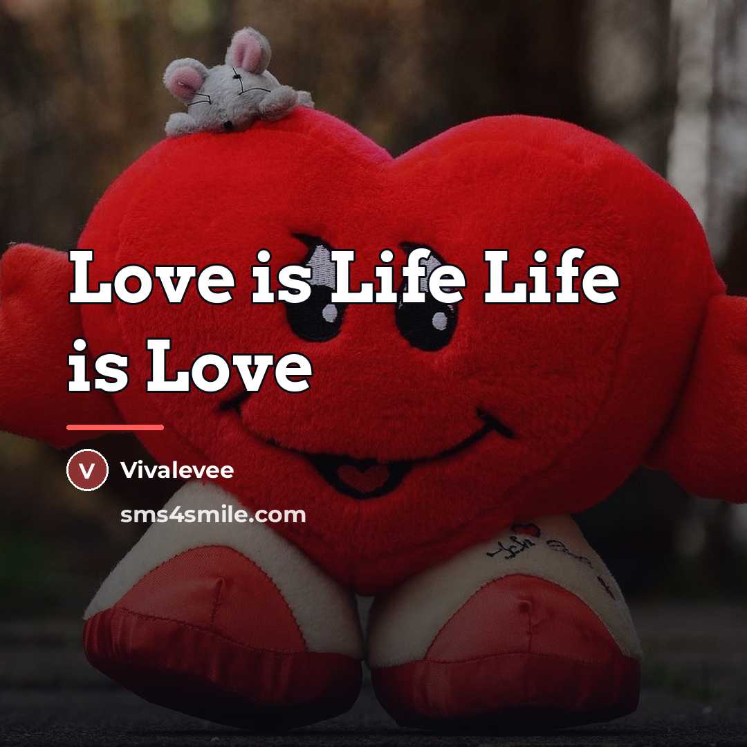 “Love is Life Life is Love…” quote by Vivalevee