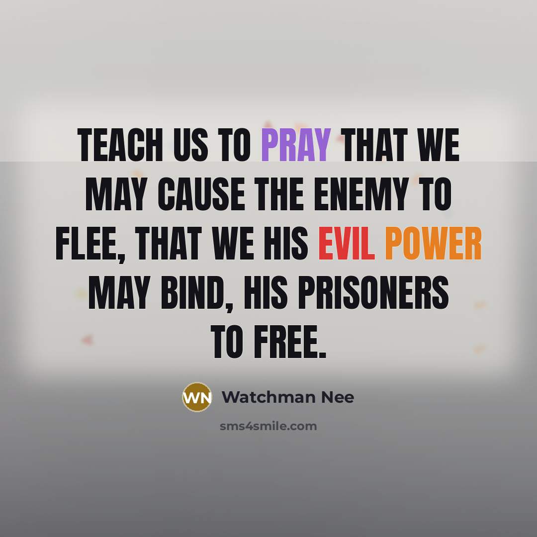 “Teach us to pray that we may cause The enemy…” quote by Watchman Nee