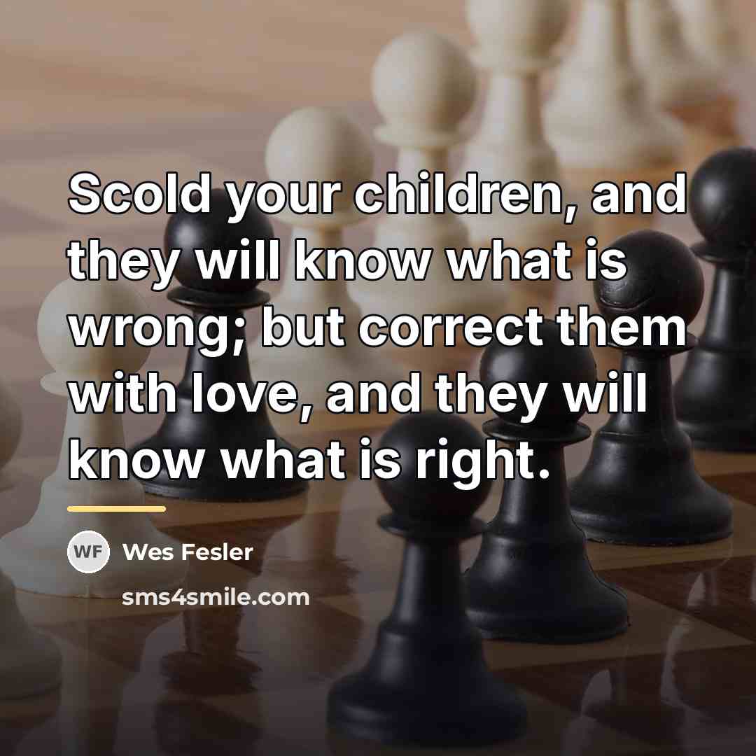 “Scold your children, and they will know what is wrong;…” quote by Wes Fesler