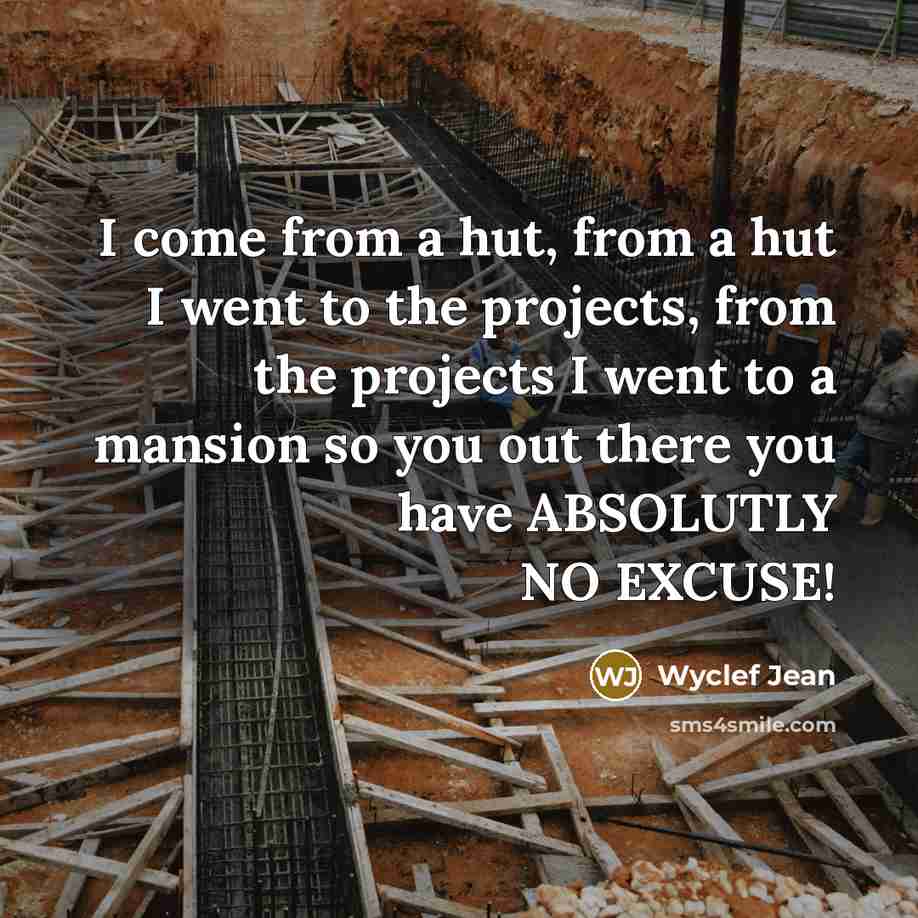“I come from a hut, from a hut I went…” quote by Wyclef Jean