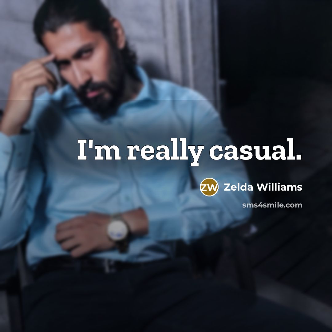 “I'm really casual.…” quote by Zelda Williams