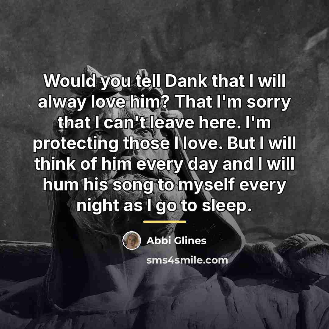 “Would you tell Dank that I will alway love him?…” quote by Abbi Glines