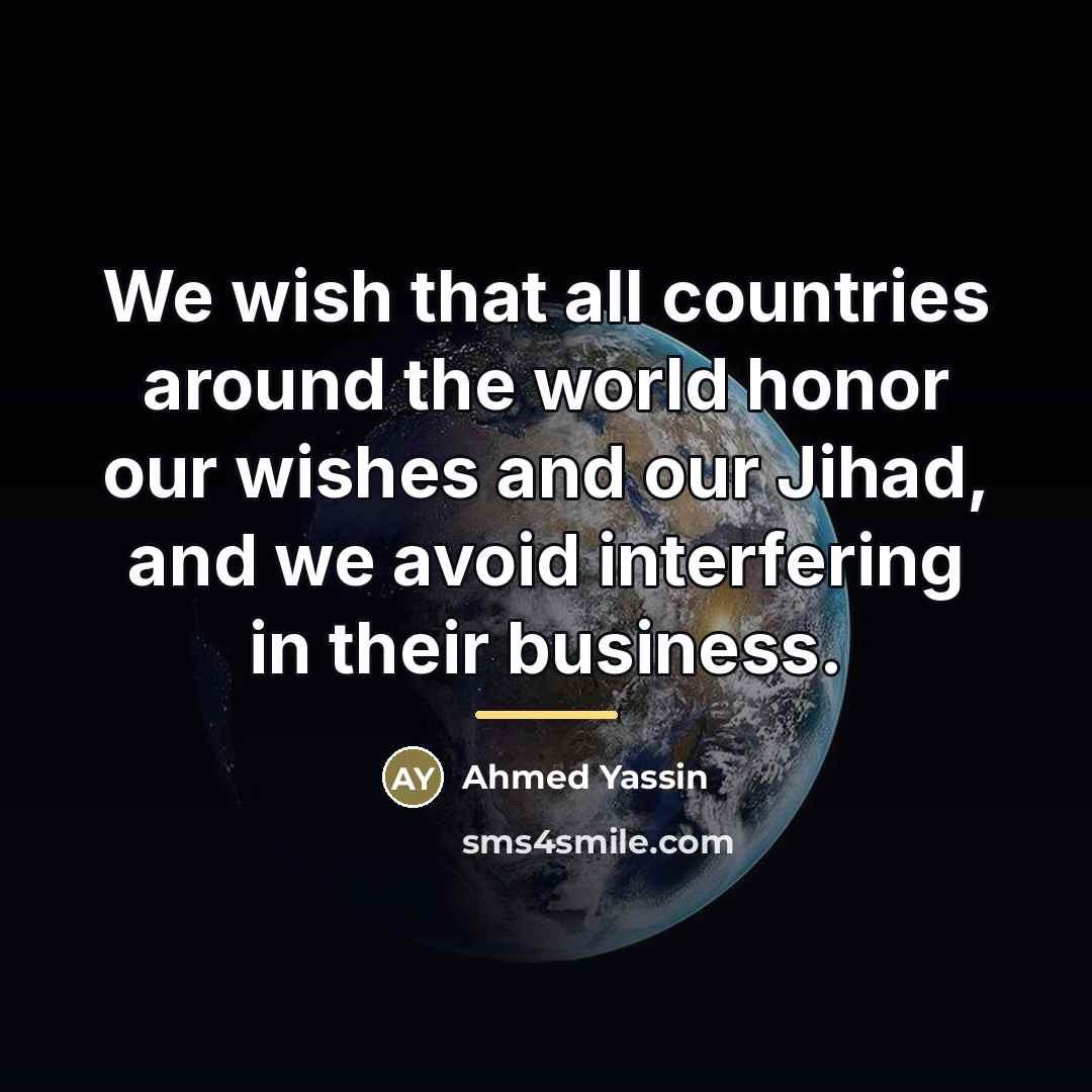 “We wish that all countries around the world honor our…” quote by Ahmed Yassin