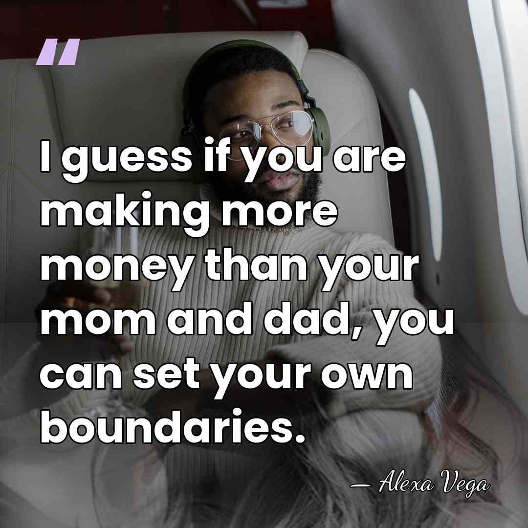 I guess if you are making more money than your mom and&hellip; - Alexa Vega