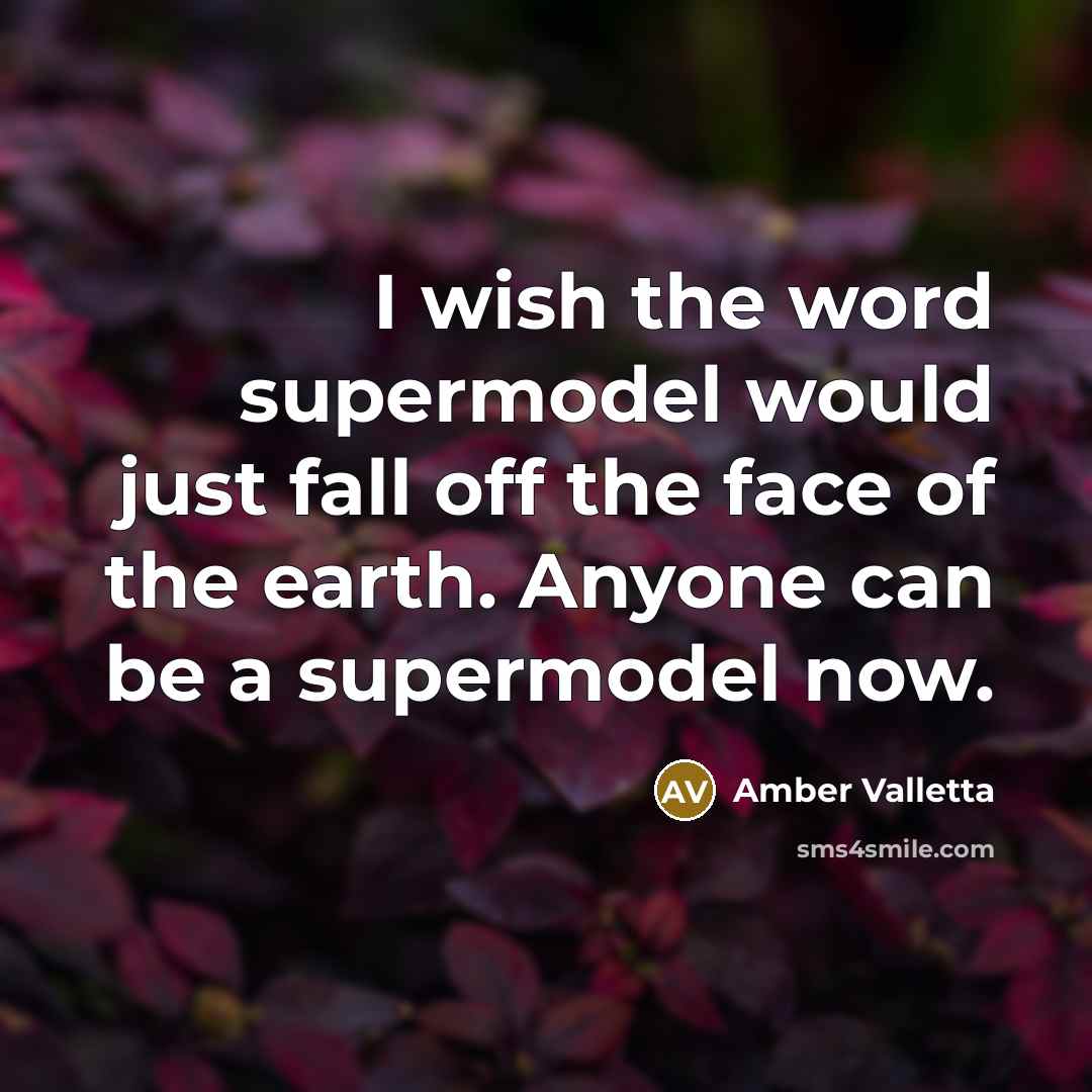 “I wish the word supermodel would just fall off the…” quote by Amber Valletta