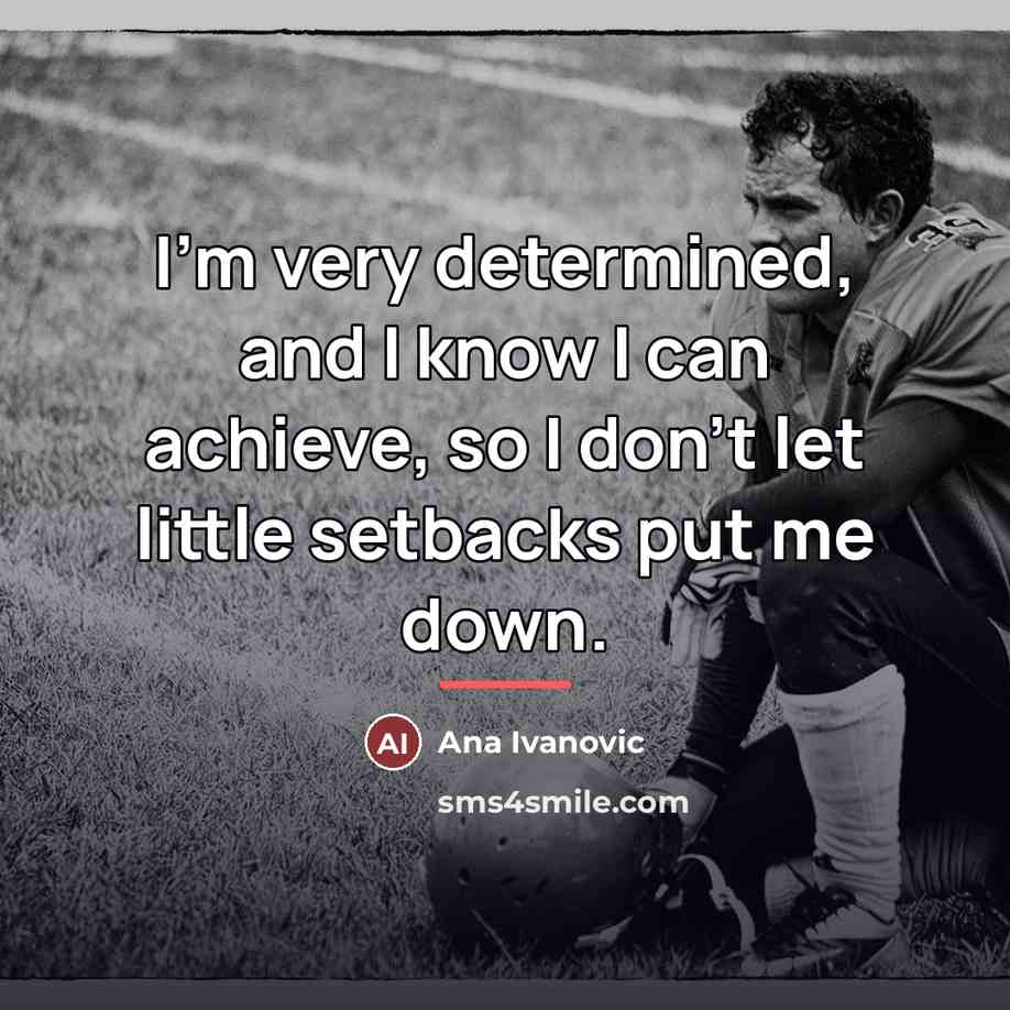 “I'm very determined, and I know I can achieve, so…” quote by Ana Ivanovic