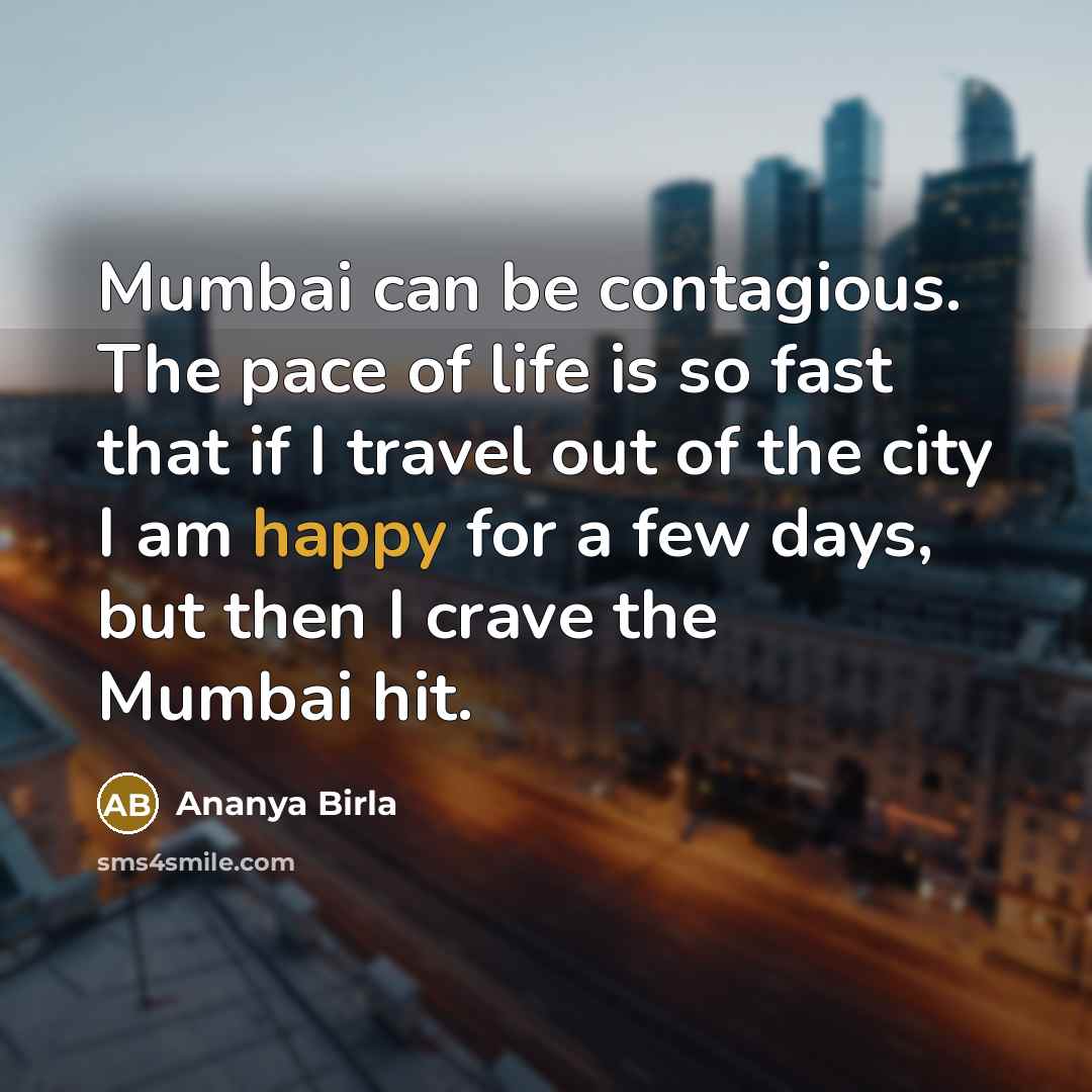 “Mumbai can be contagious. The pace of life is so…” quote by Ananya Birla