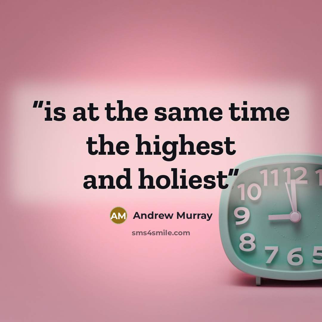 “is at the same time the highest and holiest” quote by Andrew Murray
