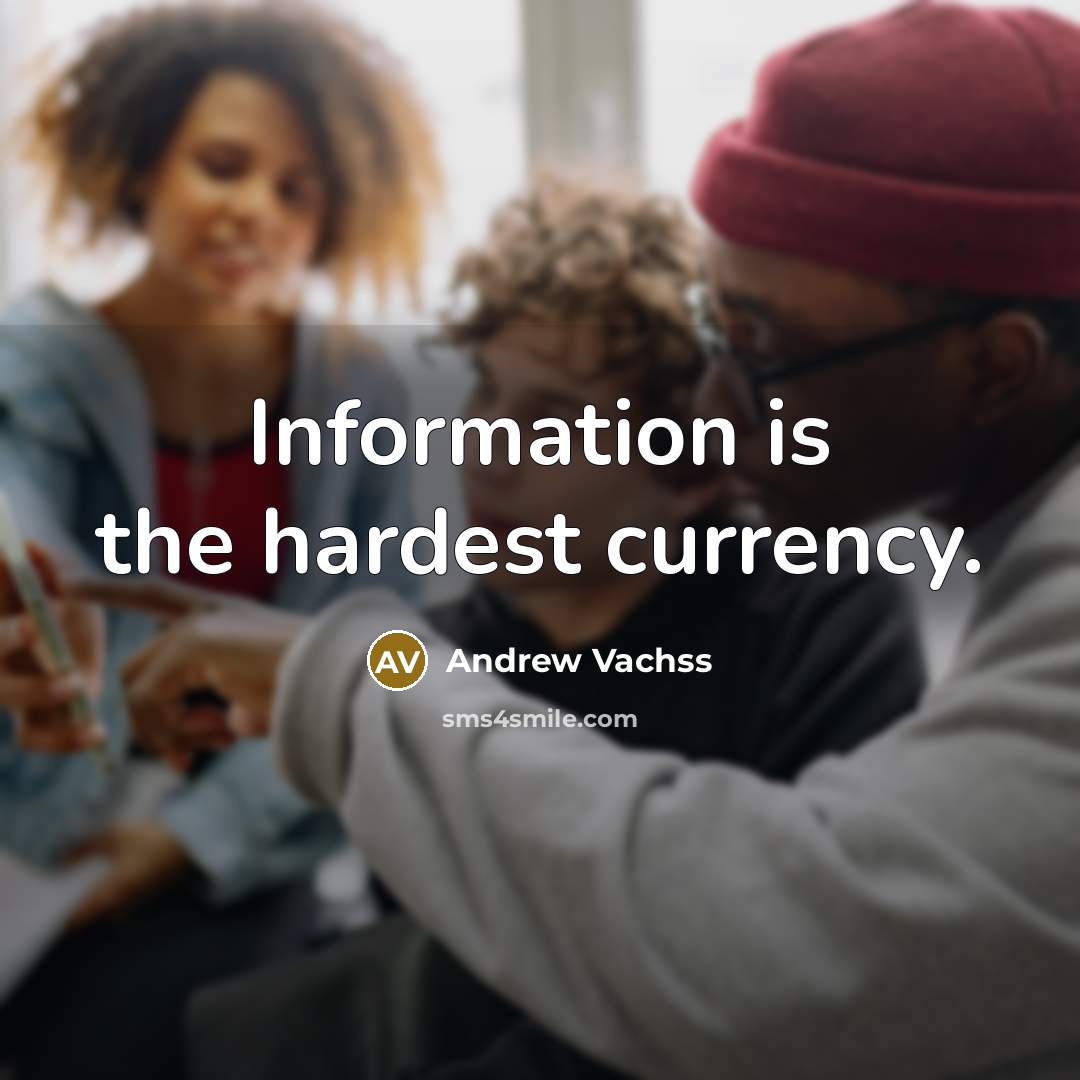 “Information is the hardest currency.…” quote by Andrew Vachss