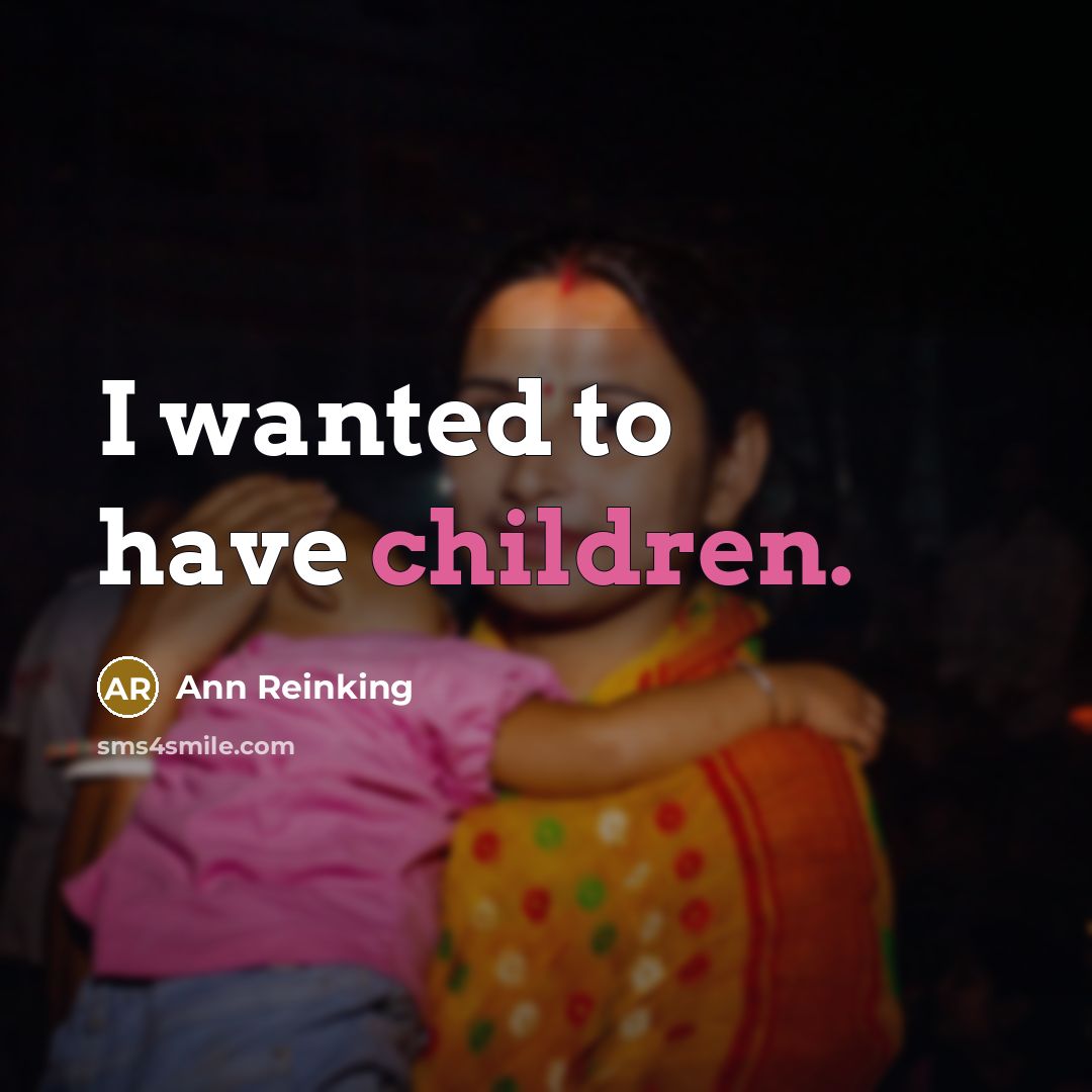 “I wanted to have children.…” quote by Ann Reinking
