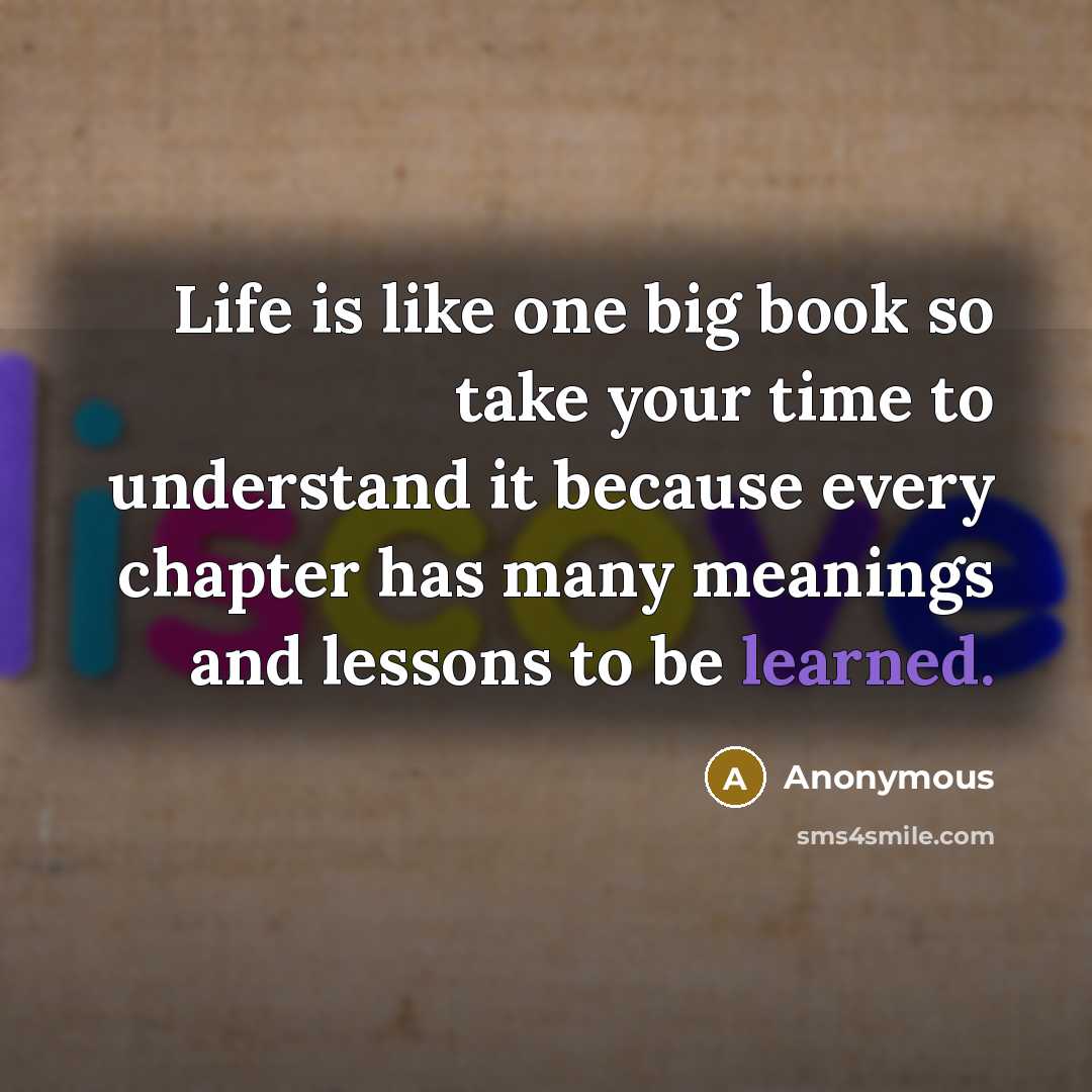 “Life is like one big book so take your time…” quote by Anonymous