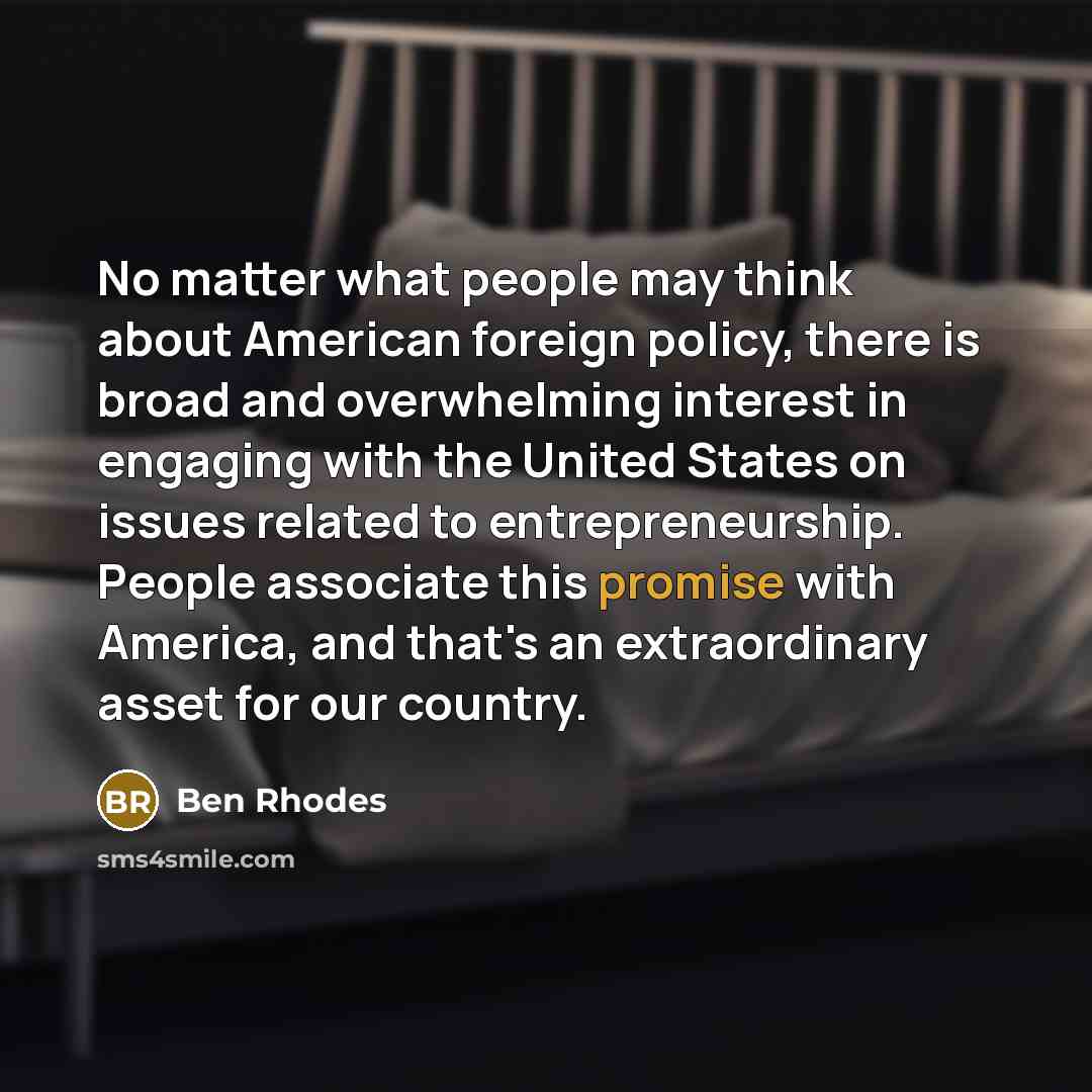 “No matter what people may think about American foreign policy,…” quote by Ben Rhodes