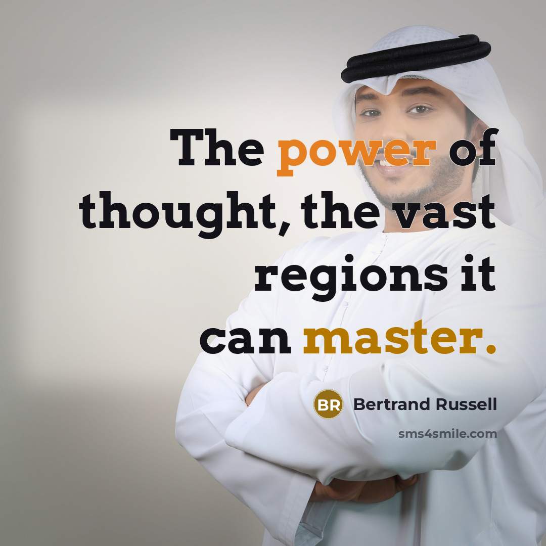 “The power of thought, the vast regions it can master.…” quote by Bertrand Russell