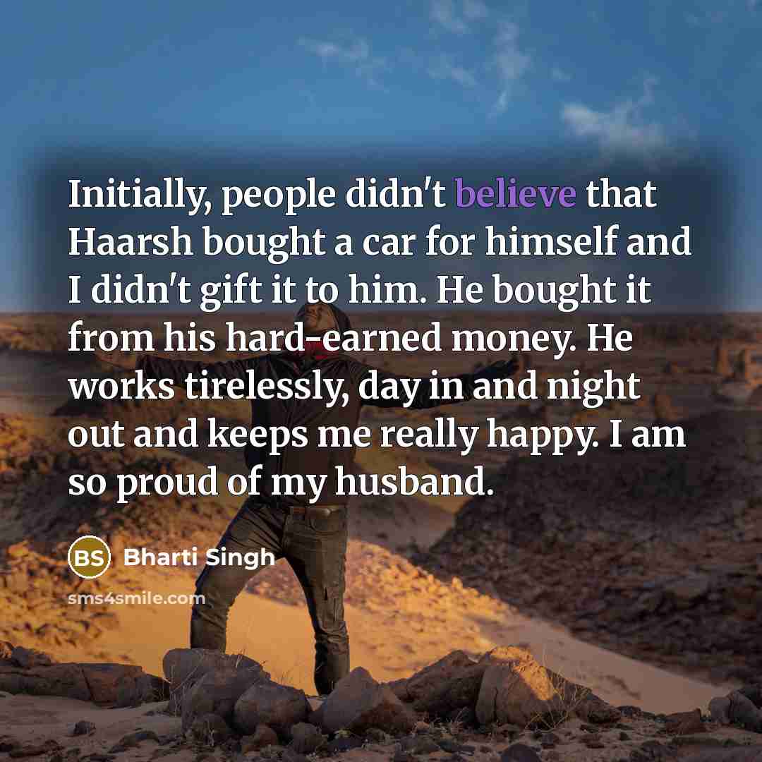“Initially, people didn't believe that Haarsh bought a car for…” quote by Bharti Singh