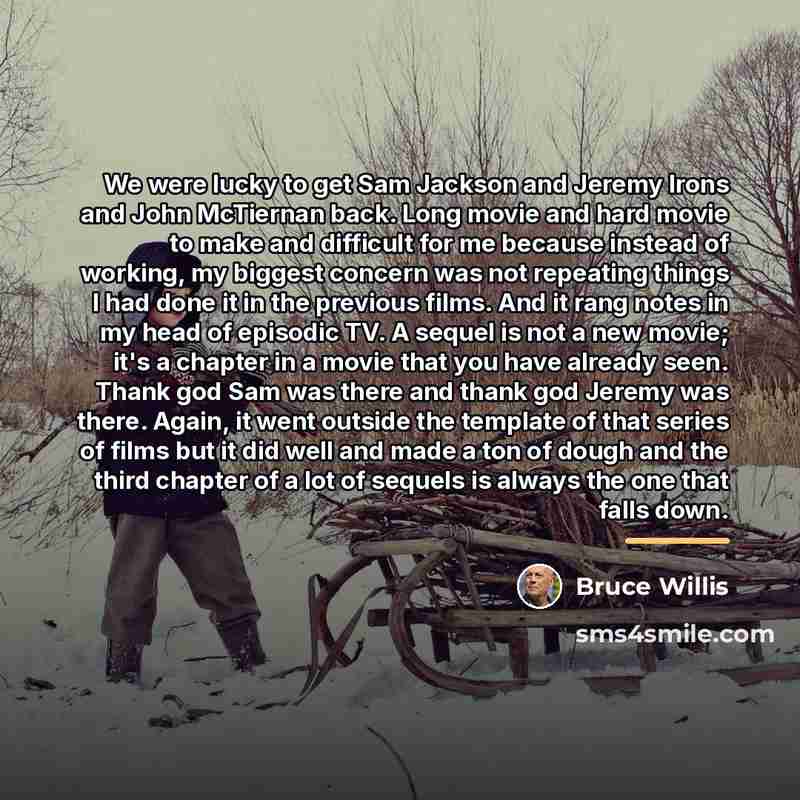 “We were lucky to get Sam Jackson and Jeremy Irons…” quote by Bruce Willis