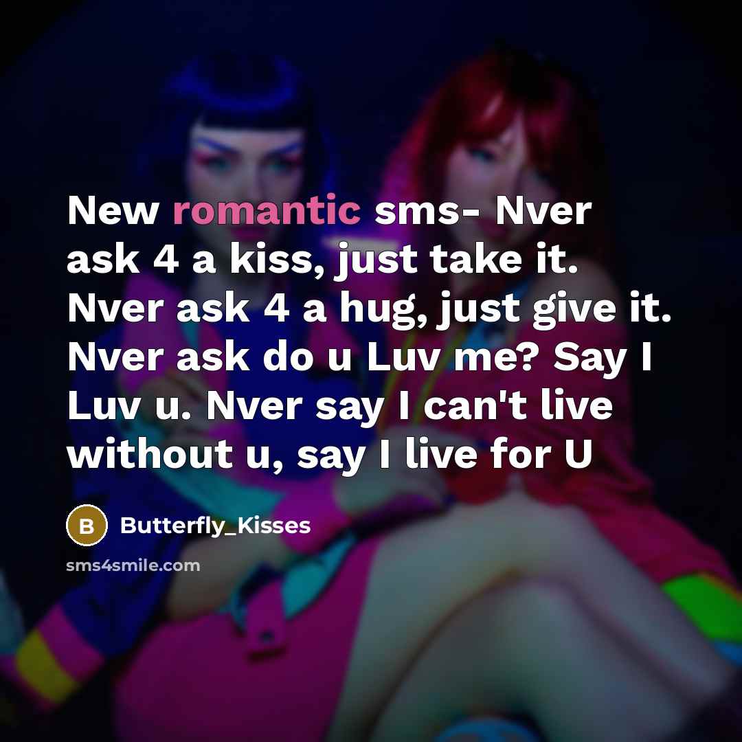 “New romantic sms- Nver ask 4 a kiss, just take…” quote by Butterfly_Kisses