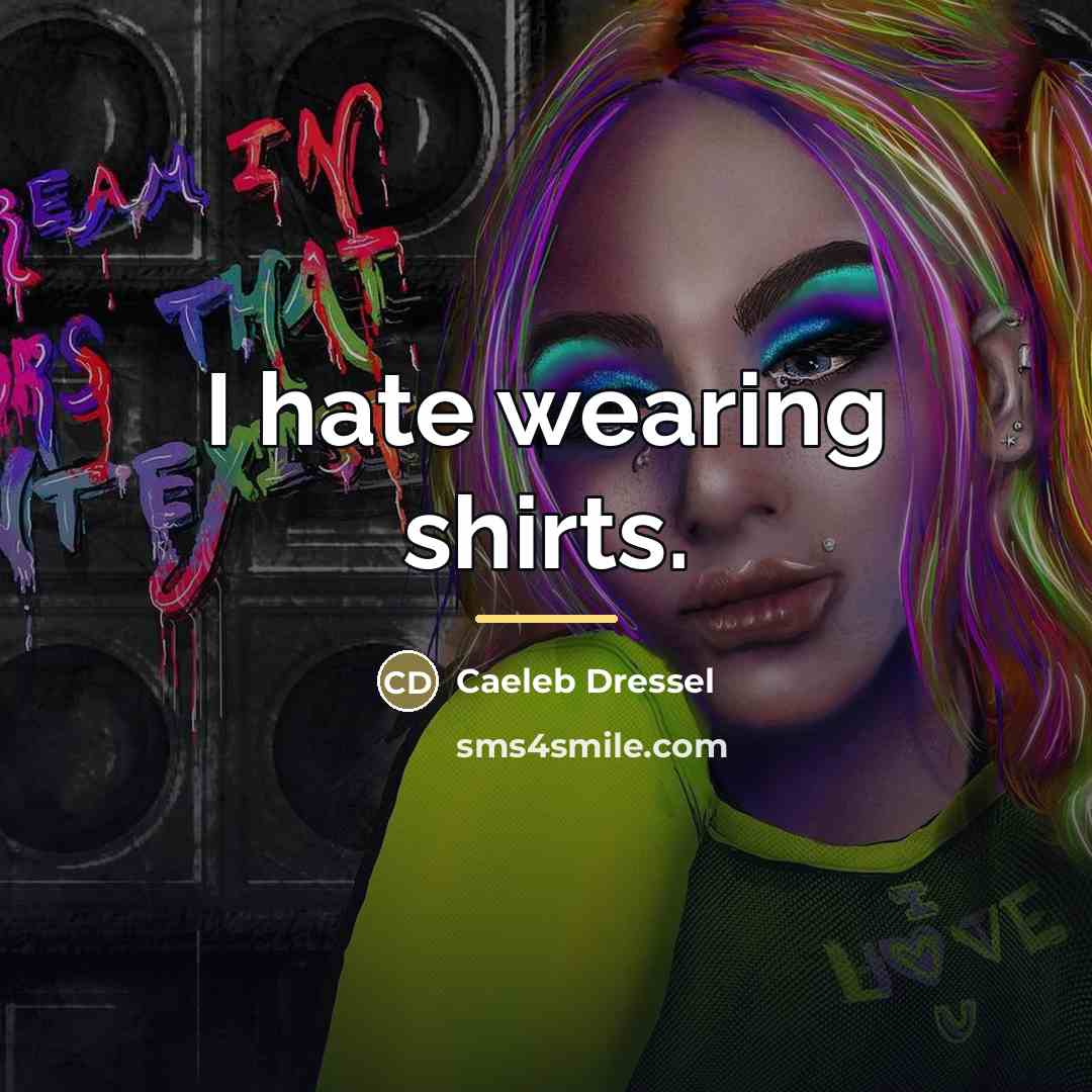 “I hate wearing shirts.…” quote by Caeleb Dressel