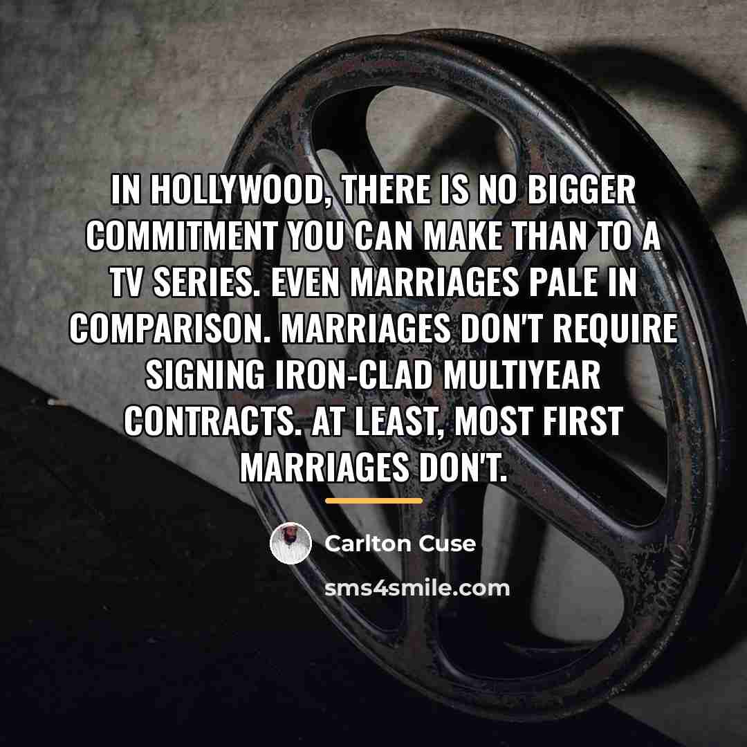 “In Hollywood, there is no bigger commitment you can make…” quote by Carlton Cuse