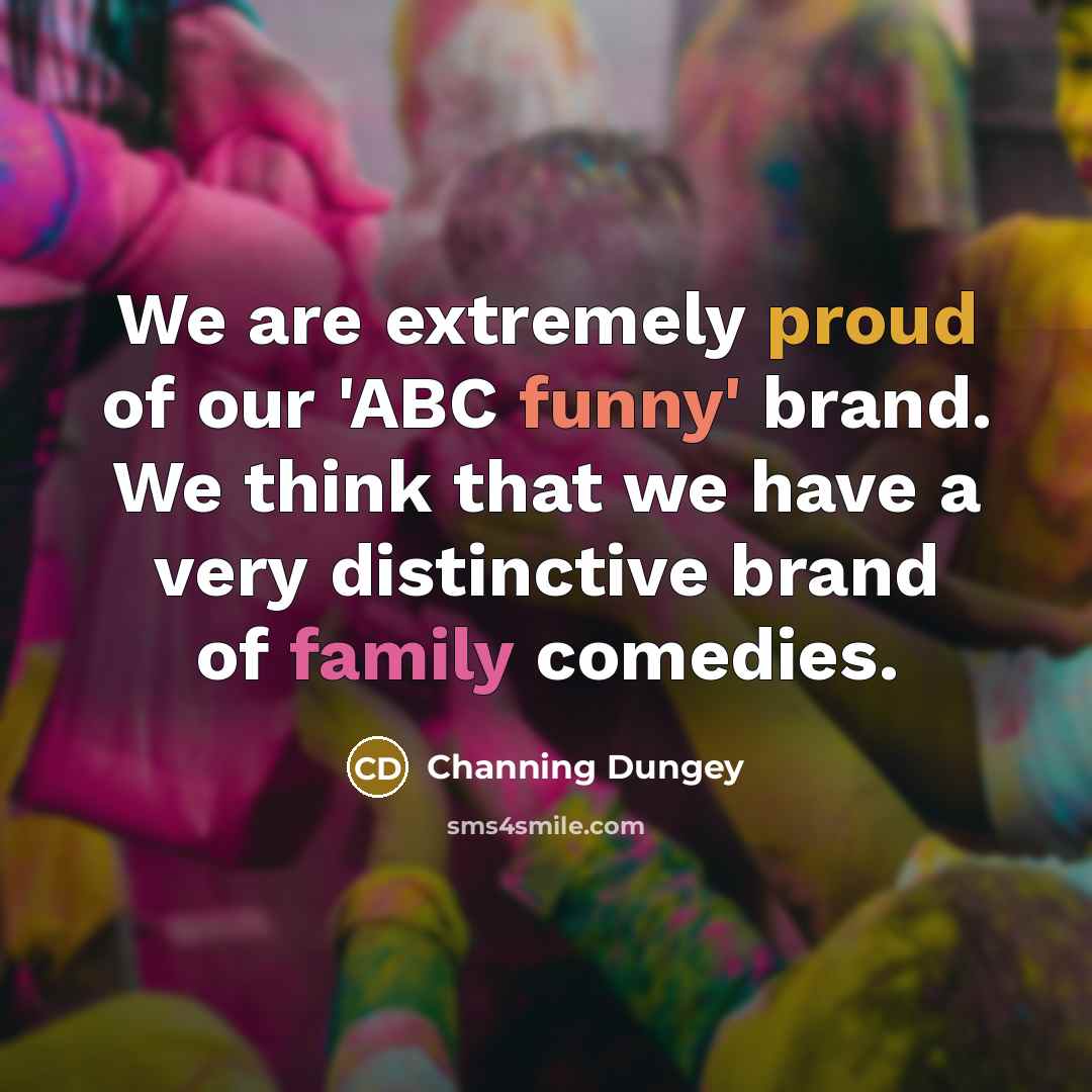 “We are extremely proud of our 'ABC funny' brand. We…” quote by Channing Dungey