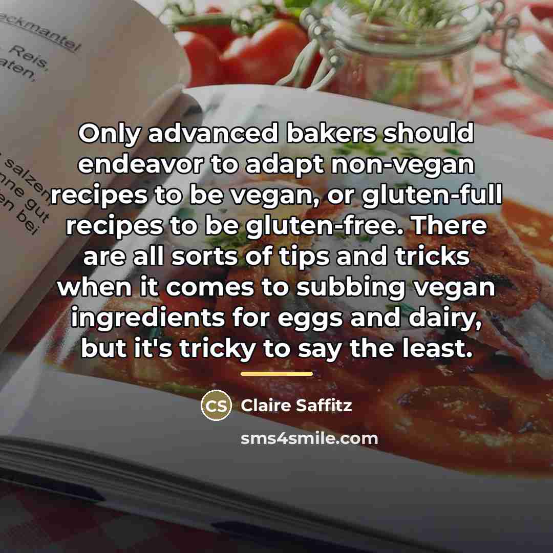“Only advanced bakers should endeavor to adapt non-vegan recipes to…” quote by Claire Saffitz