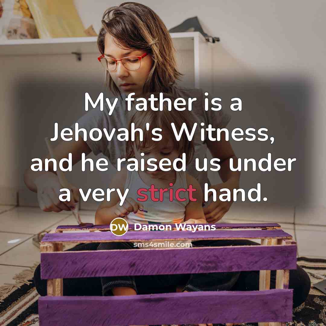 “My father is a Jehovah's Witness, and he raised us…” quote by Damon Wayans