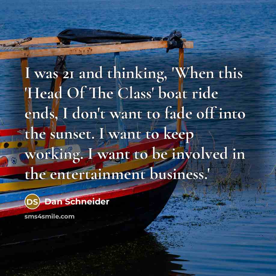 “I was 21 and thinking, 'When this 'Head Of The…” quote by Dan Schneider