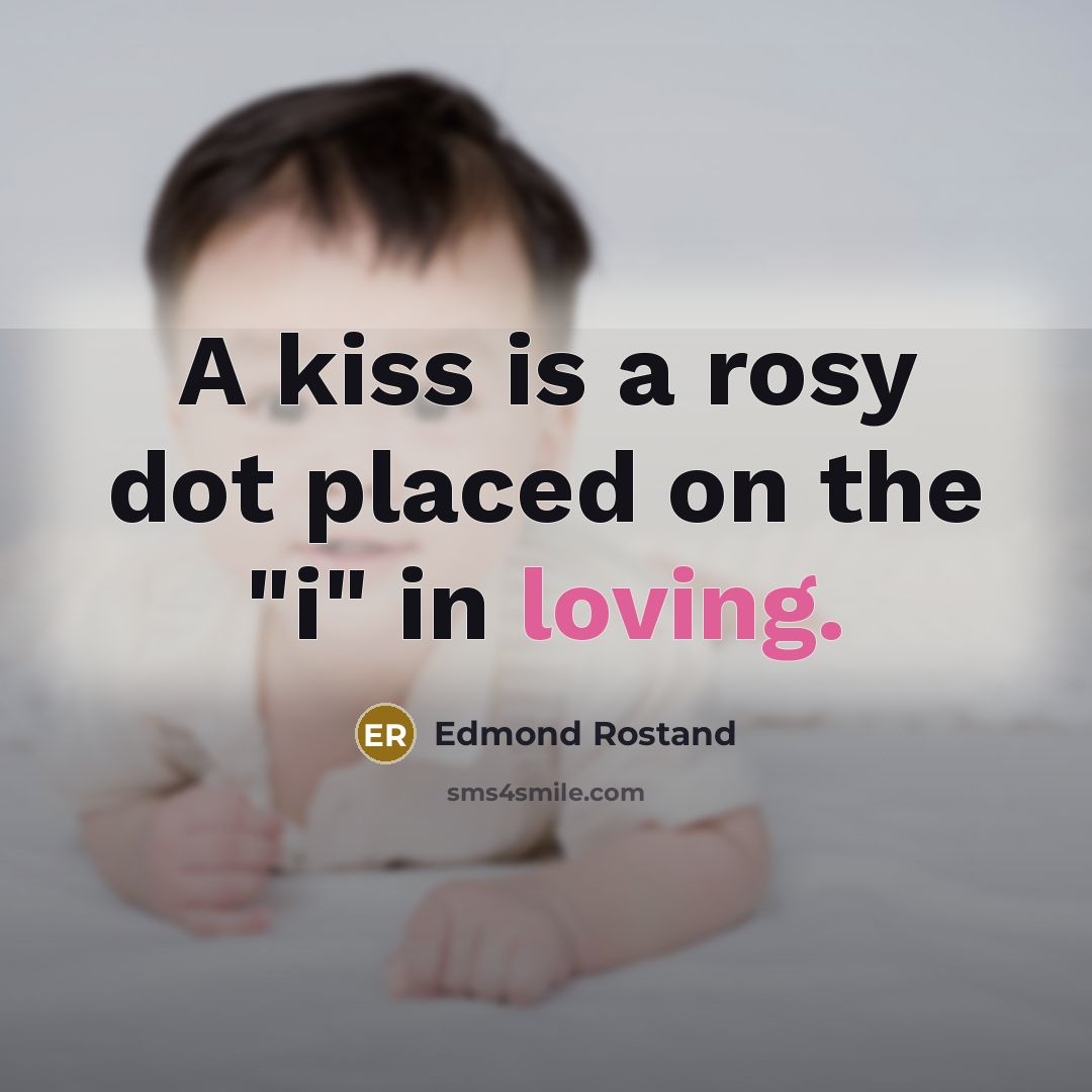 “A kiss is a rosy dot placed on the "i"…” quote by Edmond Rostand