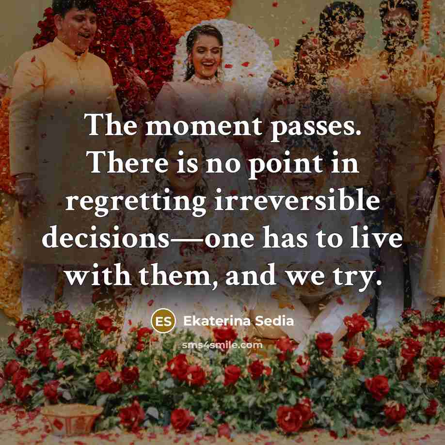 “The moment passes. There is no point in regretting irreversible…” quote by Ekaterina Sedia