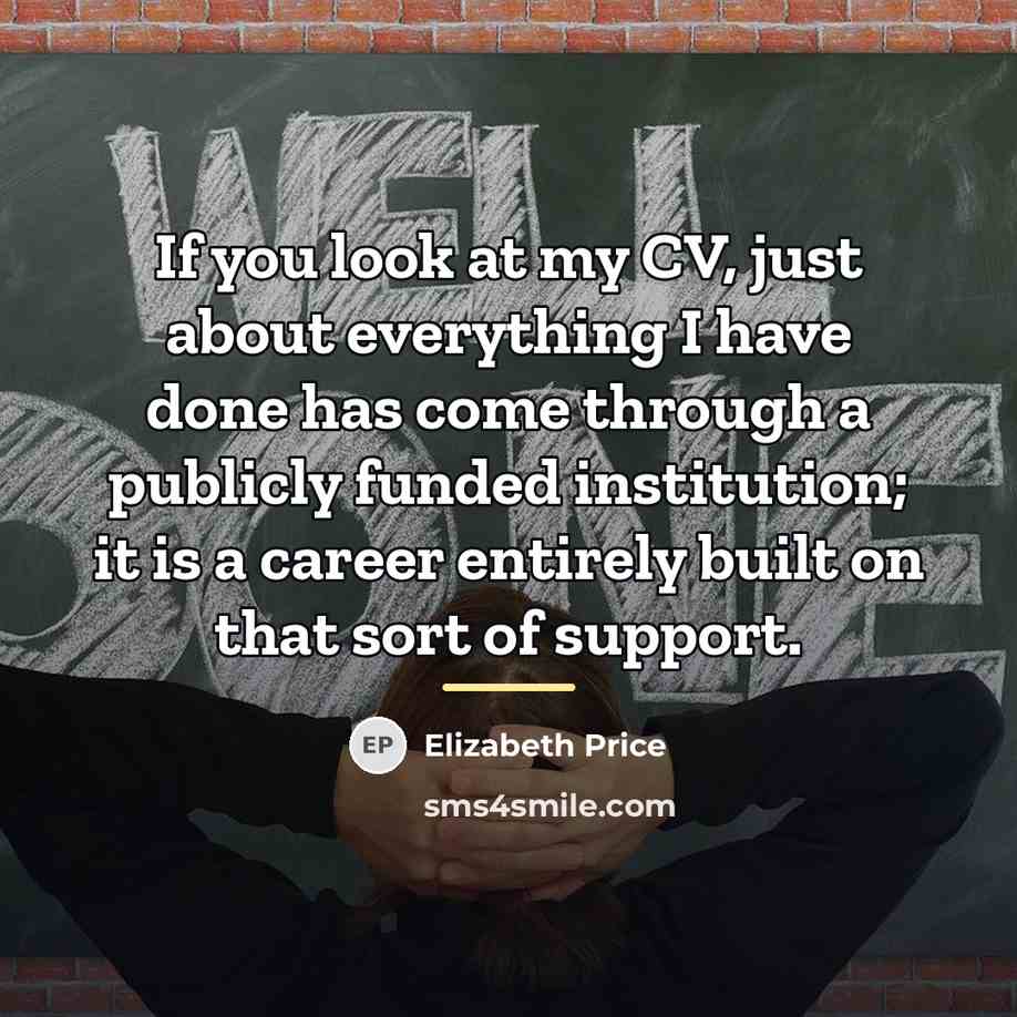 “If you look at my CV, just about everything I…” quote by Elizabeth Price