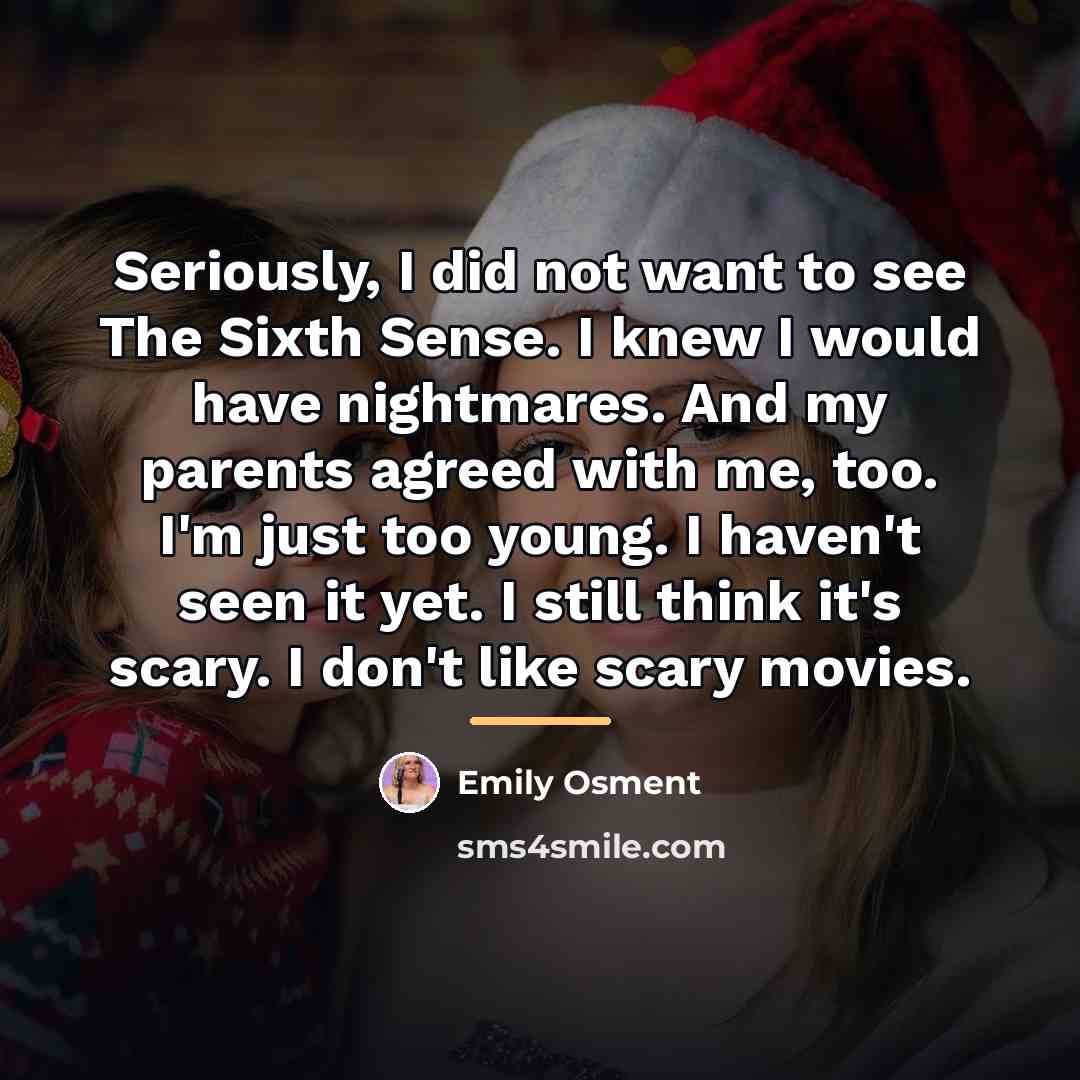 “Seriously, I did not want to see The Sixth Sense.…” quote by Emily Osment