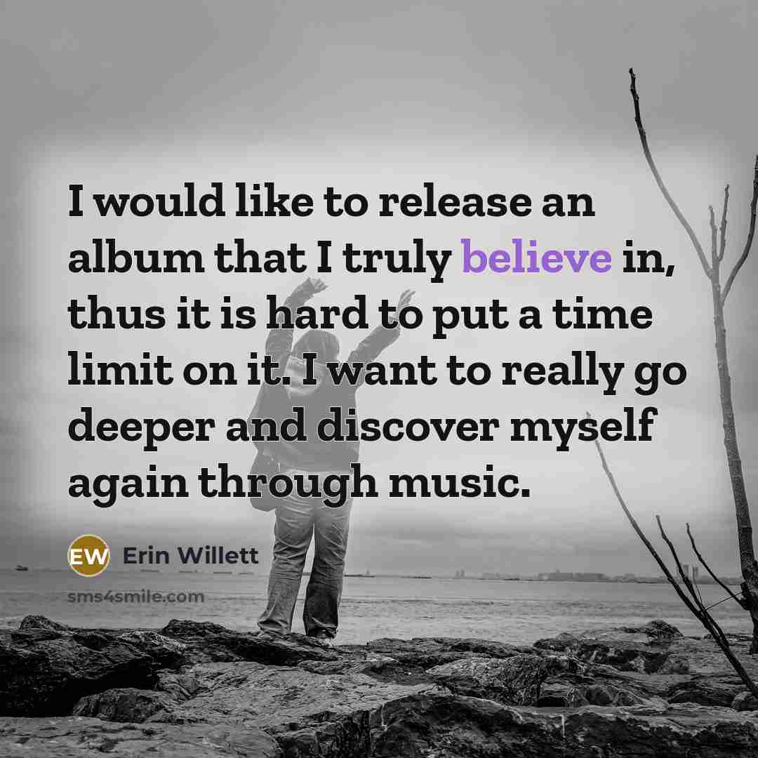 “I would like to release an album that I truly…” quote by Erin Willett