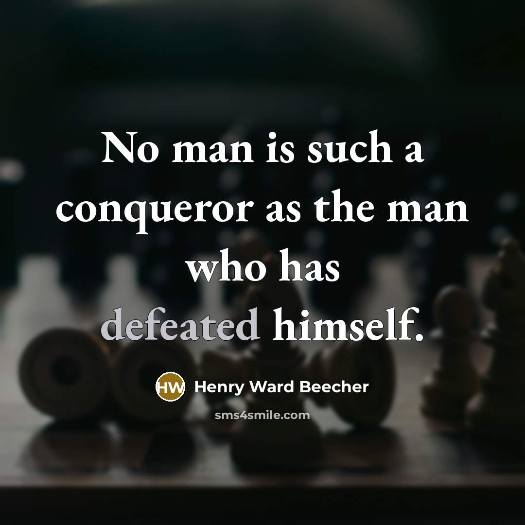 “No man is such a conqueror as the man who…” quote by Henry Ward Beecher