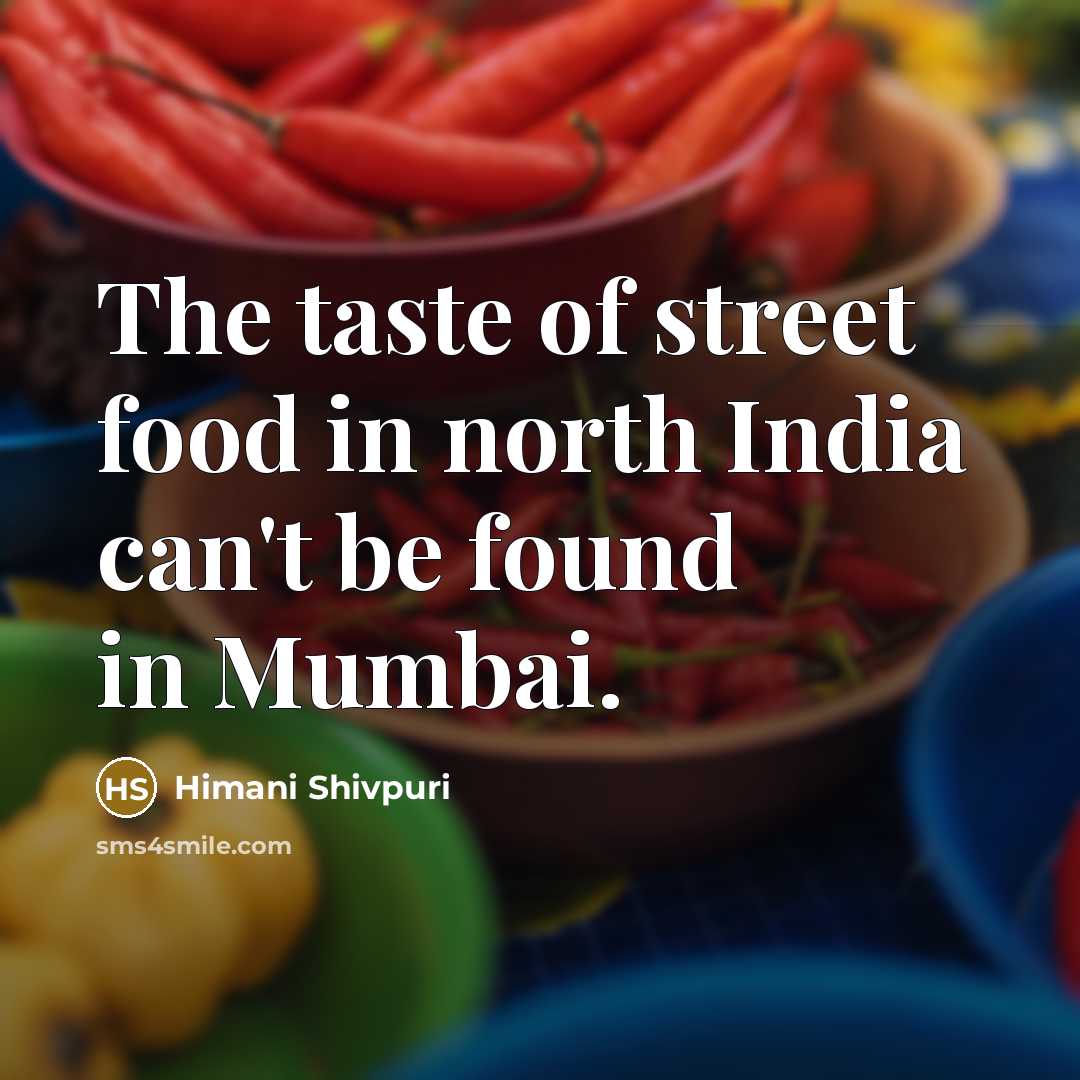 “The taste of street food in north India can't be…” quote by Himani Shivpuri
