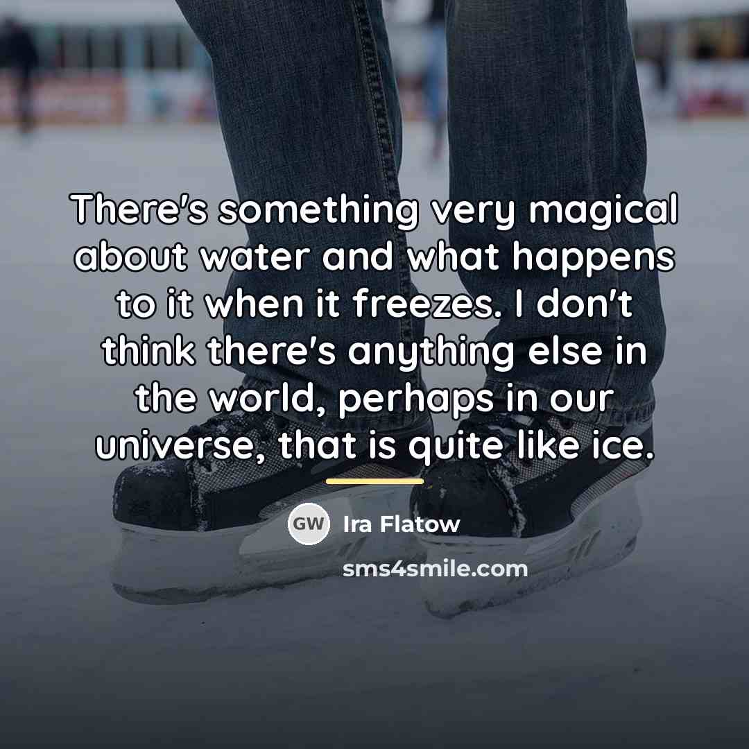“There's something very magical about water and what happens to…” quote by Ira Flatow