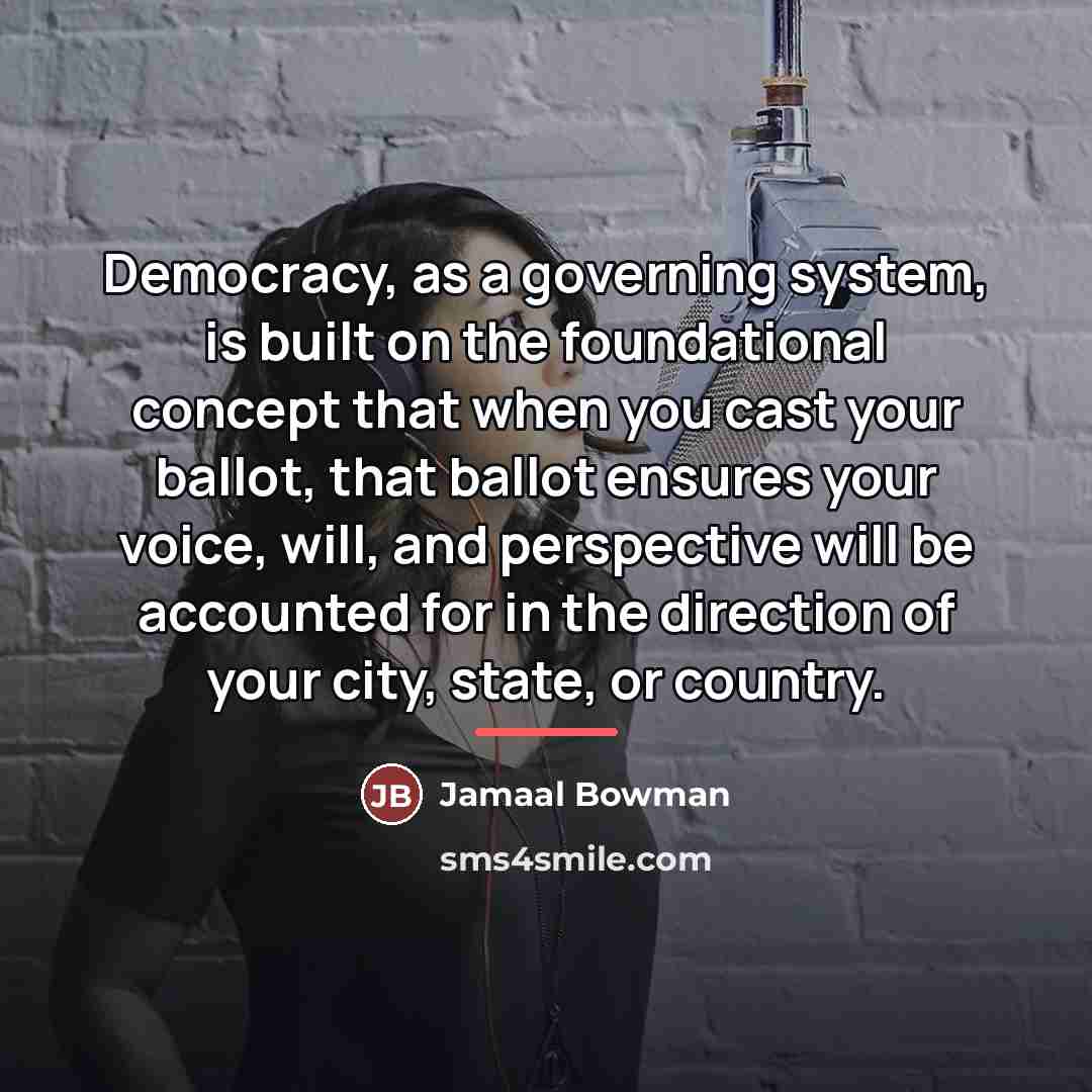 “Democracy, as a governing system, is built on the foundational…” quote by Jamaal Bowman