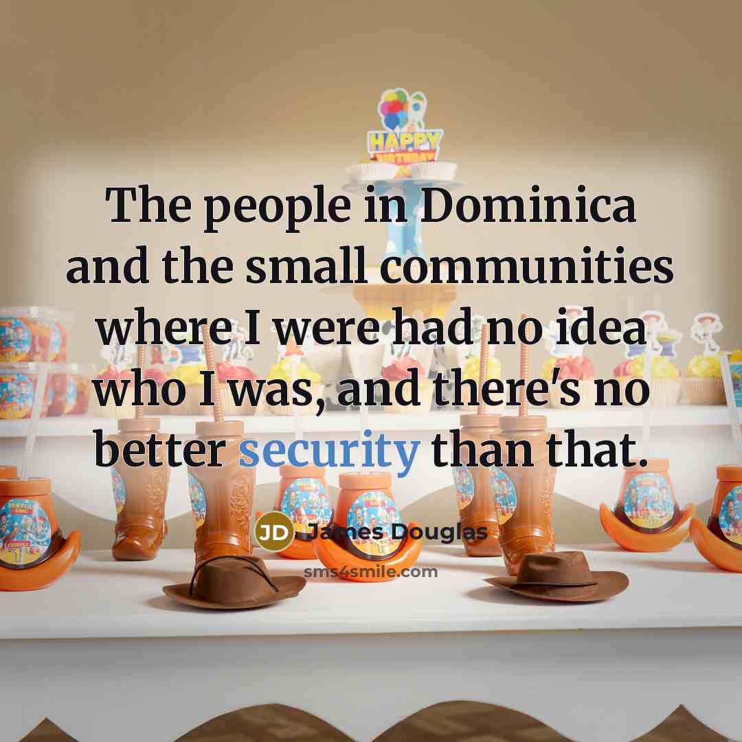 “The people in Dominica and the small communities where I…” quote by James Douglas