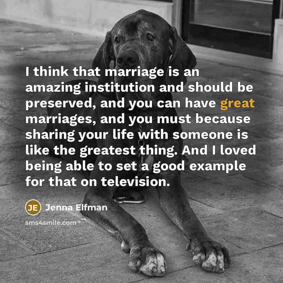 “I think that marriage is an amazing institution and should…” quote by Jenna Elfman