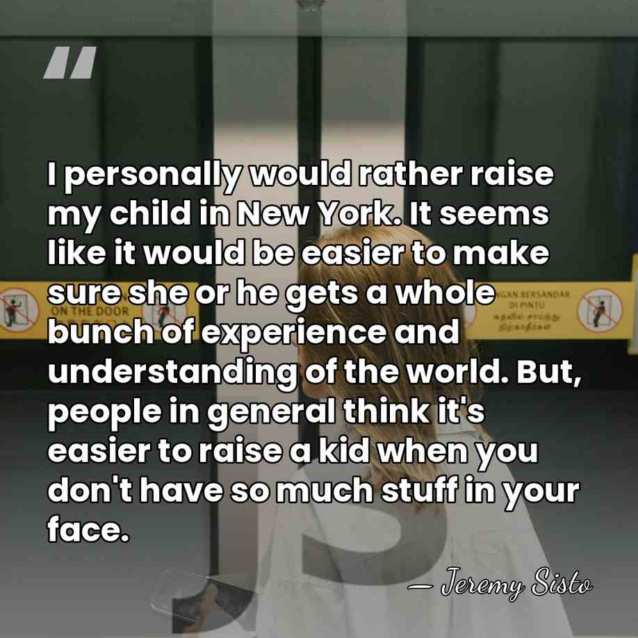 I personally would rather raise my child in New York. It seems&hellip; - Jeremy Sisto