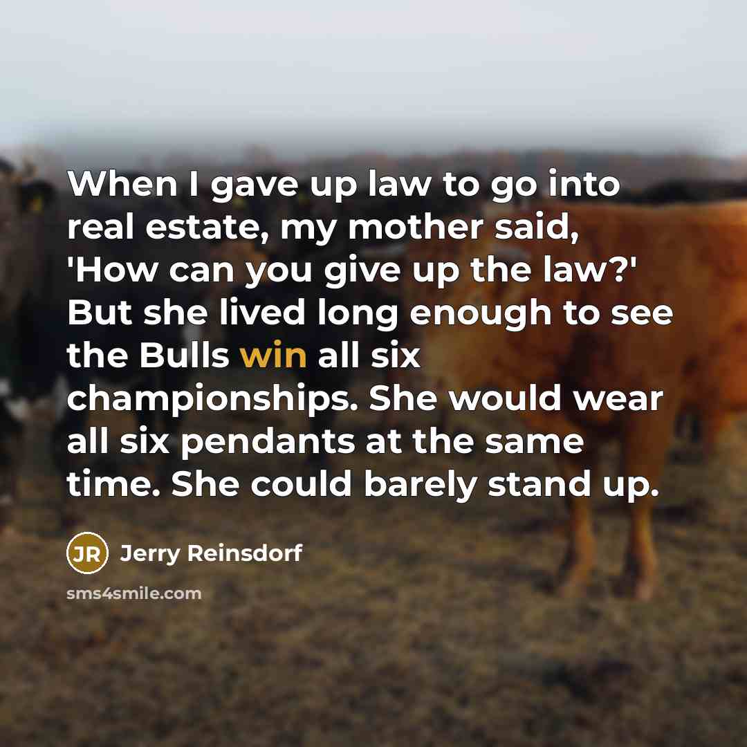 “When I gave up law to go into real estate,…” quote by Jerry Reinsdorf