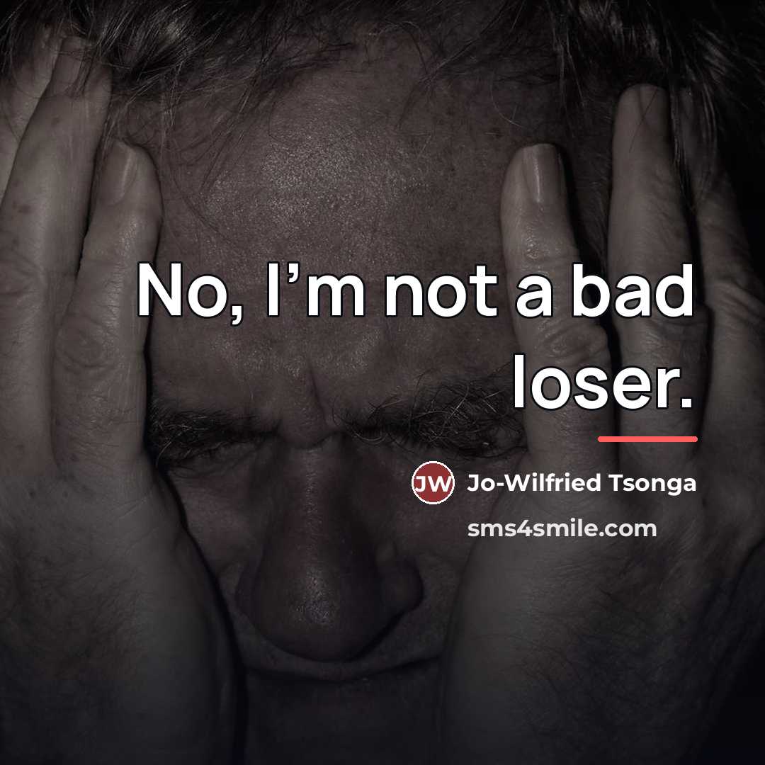 “No, I'm not a bad loser.…” quote by Jo-Wilfried Tsonga