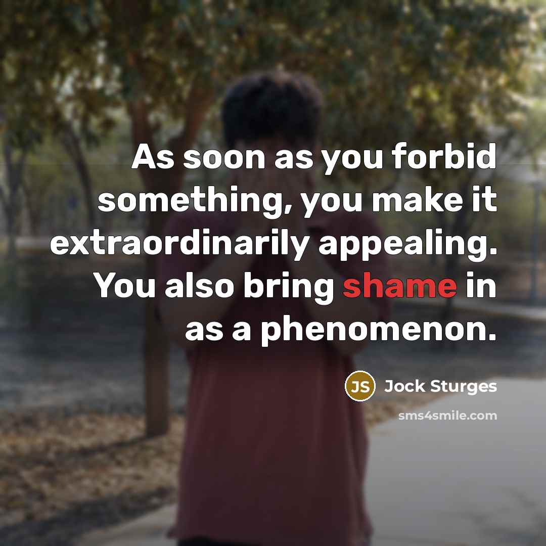 “As soon as you forbid something, you make it extraordinarily…” quote by Jock Sturges